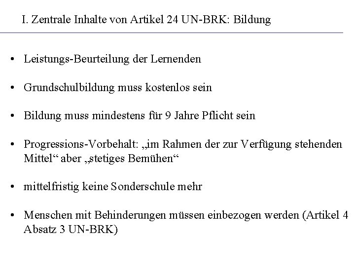 I. Zentrale Inhalte von Artikel 24 UN-BRK: Bildung • Leistungs-Beurteilung der Lernenden • Grundschulbildung