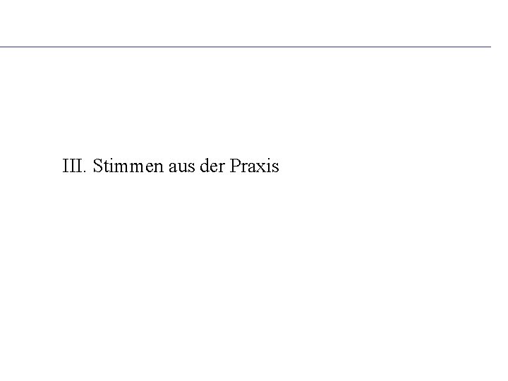 III. Stimmen aus der Praxis 