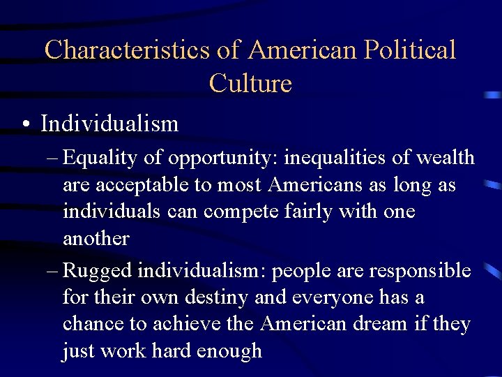 Characteristics of American Political Culture • Individualism – Equality of opportunity: inequalities of wealth