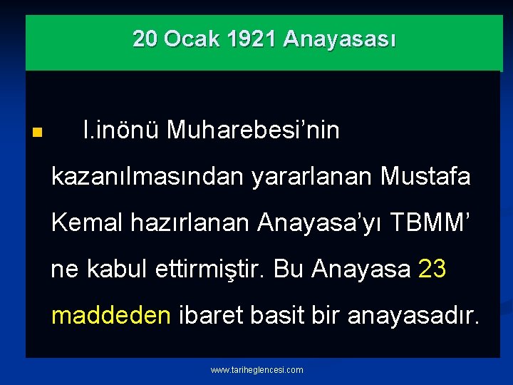 20 Ocak 1921 Anayasası n I. inönü Muharebesi’nin kazanılmasından yararlanan Mustafa Kemal hazırlanan Anayasa’yı