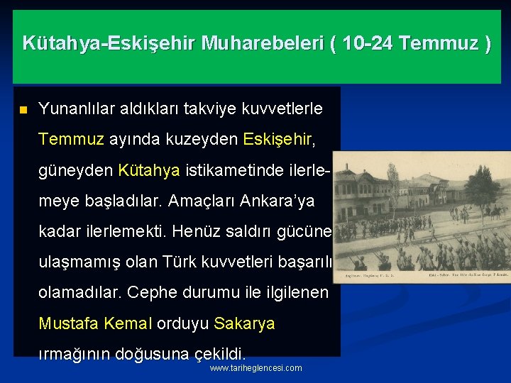 Kütahya-Eskişehir Muharebeleri ( 10 -24 Temmuz ) n Yunanlılar aldıkları takviye kuvvetlerle Temmuz ayında