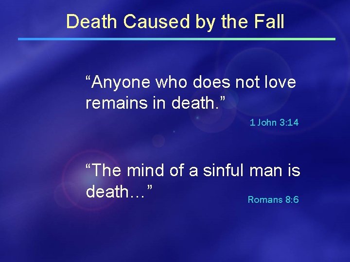 Death Caused by the Fall “Anyone who does not love remains in death. ”