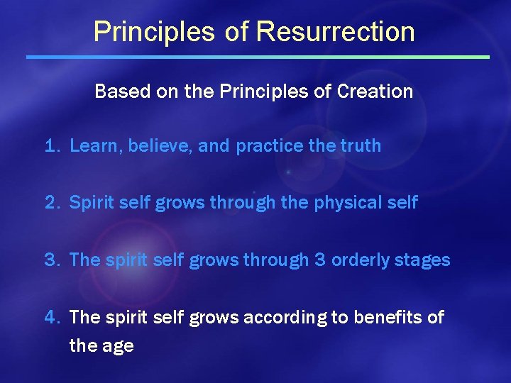 Principles of Resurrection Based on the Principles of Creation 1. Learn, believe, and practice