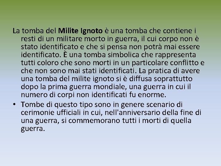 La tomba del Milite Ignoto è una tomba che contiene i resti di un