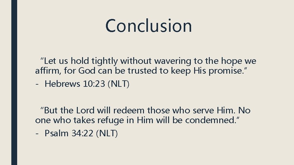 Conclusion “Let us hold tightly without wavering to the hope we affirm, for God