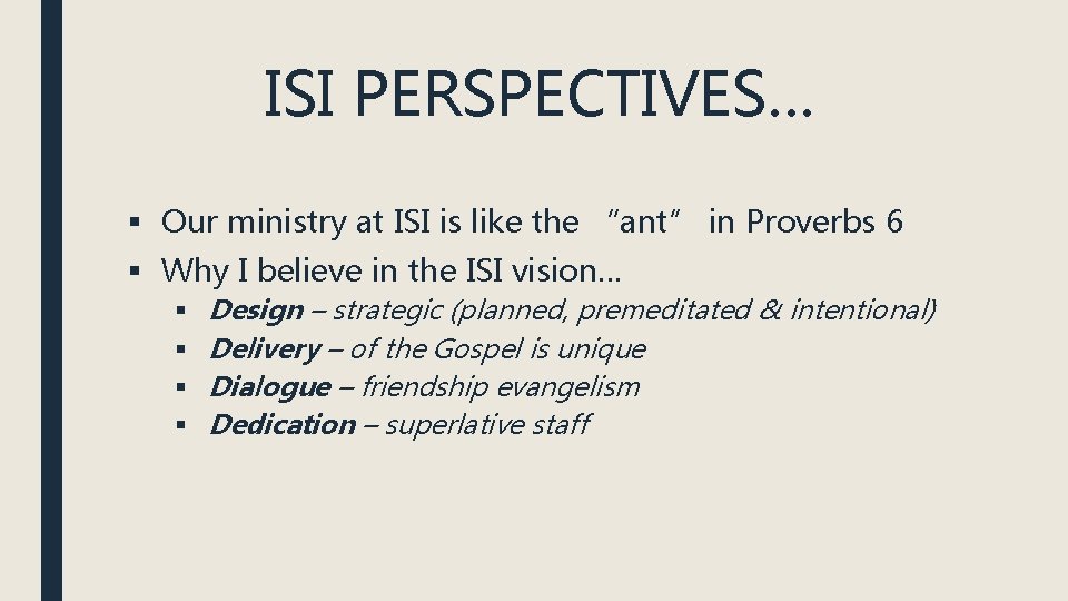 ISI PERSPECTIVES… § Our ministry at ISI is like the “ant” in Proverbs 6