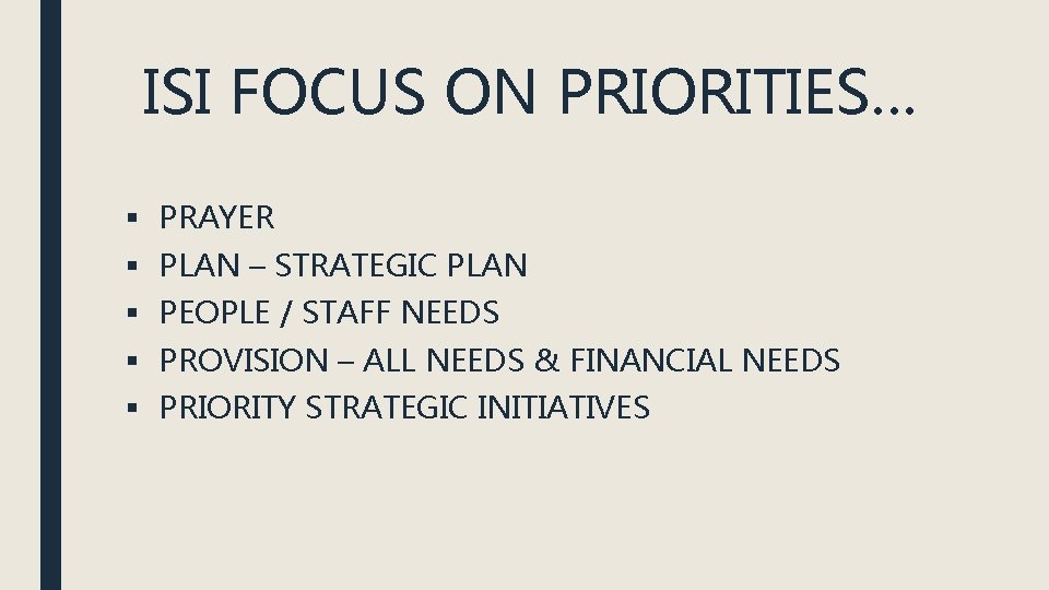 ISI FOCUS ON PRIORITIES… § PRAYER § PLAN – STRATEGIC PLAN § PEOPLE /