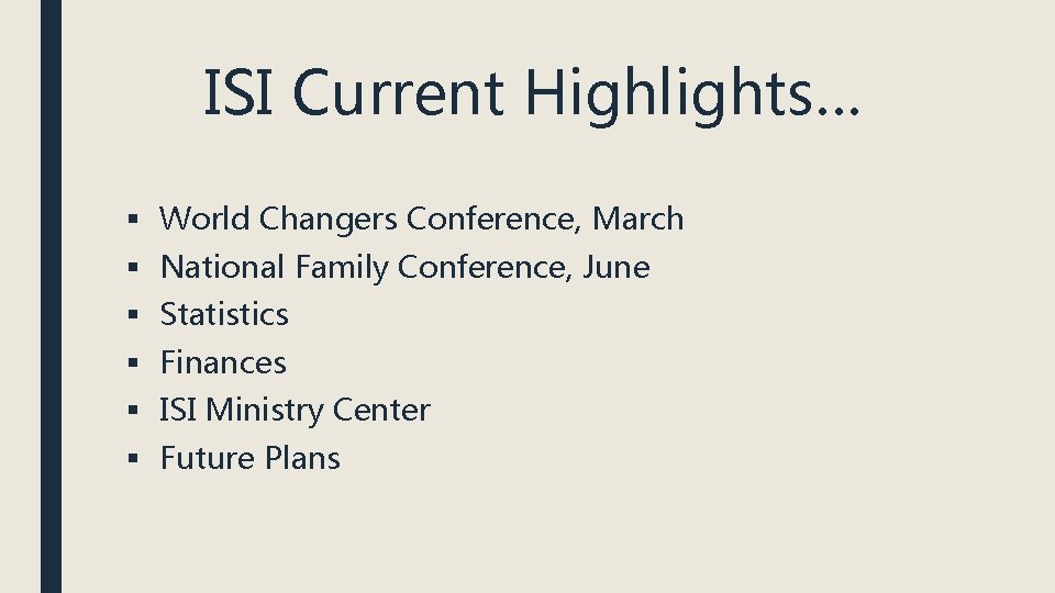 ISI Current Highlights… § World Changers Conference, March § National Family Conference, June §