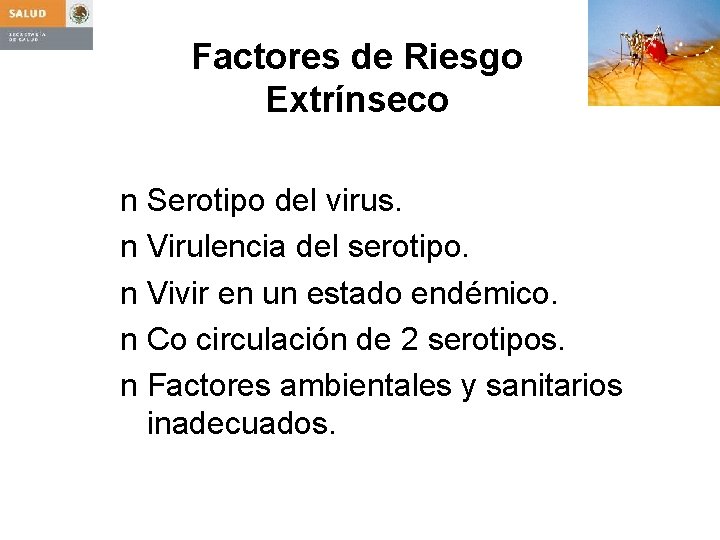 Factores de Riesgo Extrínseco n Serotipo del virus. n Virulencia del serotipo. n Vivir