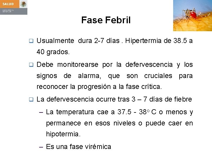 Fase Febril q Usualmente dura 2 -7 días. Hipertermia de 38. 5 a 40