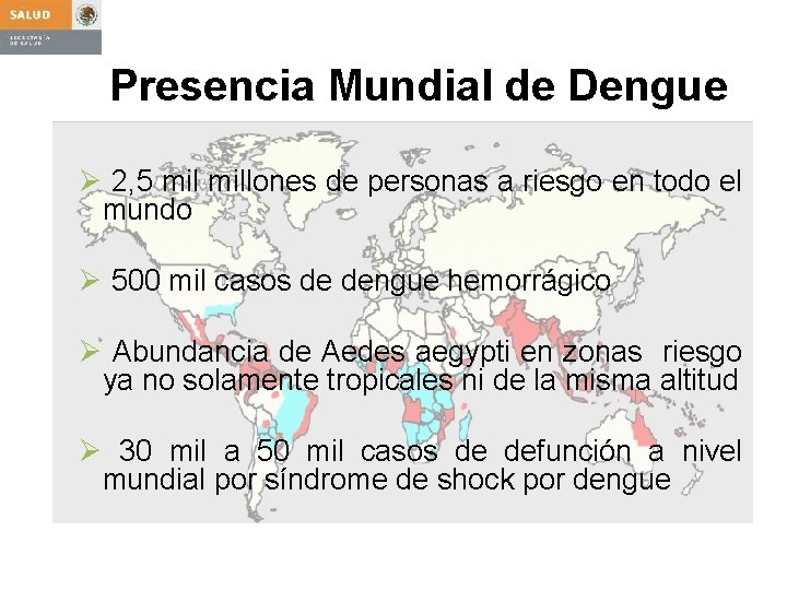 Presencia Mundial de Dengue Ø 2, 5 millones de personas a riesgo en todo