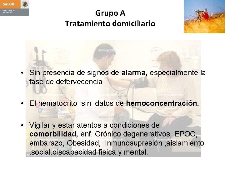 Grupo A Tratamiento domiciliario • Sin presencia de signos de alarma, especialmente la fase