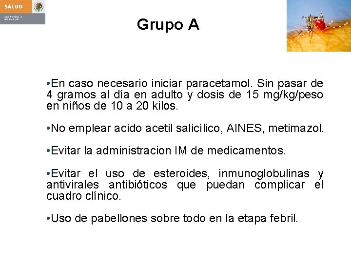 Grupo A • En caso necesario iniciar paracetamol. Sin pasar de 4 gramos al