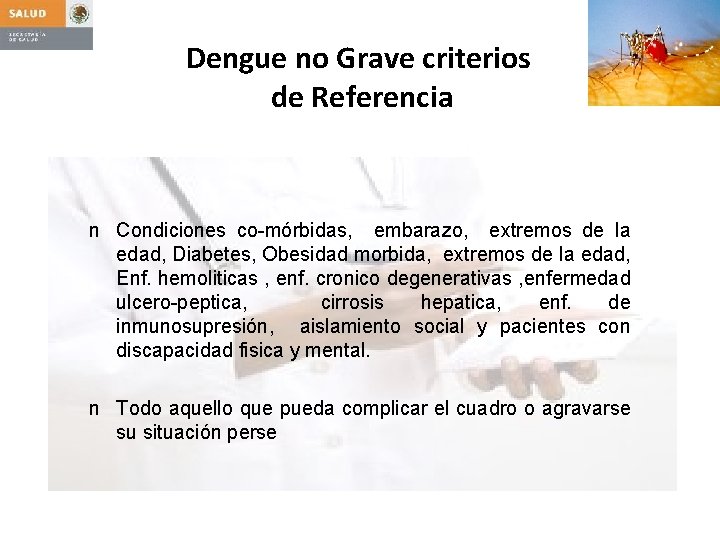 Dengue no Grave criterios de Referencia n Condiciones co-mórbidas, embarazo, extremos de la edad,