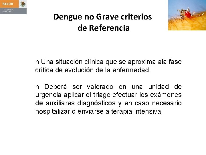 Dengue no Grave criterios de Referencia n Una situación clínica que se aproxima ala