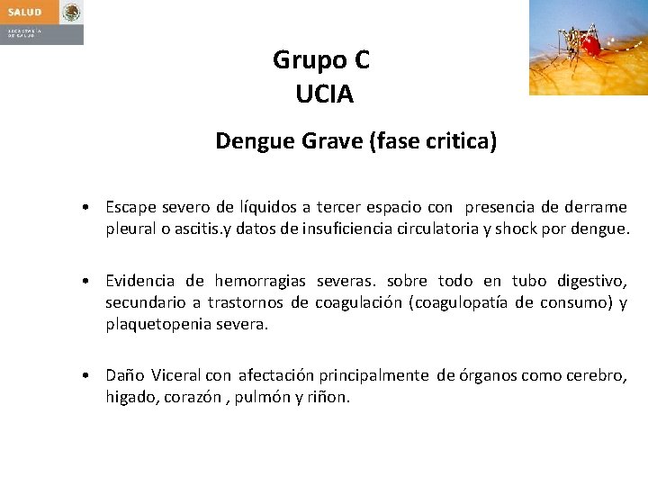 Grupo C UCIA Dengue Grave (fase critica) • Escape severo de líquidos a tercer