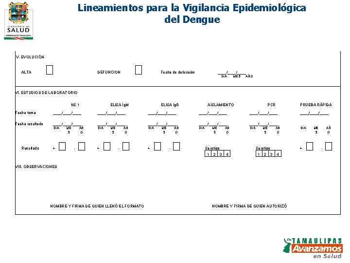 Lineamientos para la Vigilancia Epidemiológica del Dengue V. EVOLUCIÓN ALTA DEFUNCION Fecha de defunción