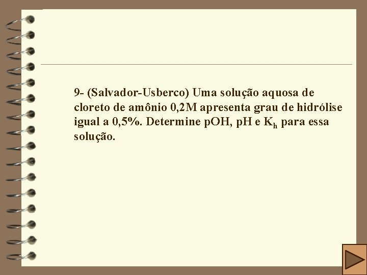 9 - (Salvador-Usberco) Uma solução aquosa de cloreto de amônio 0, 2 M apresenta