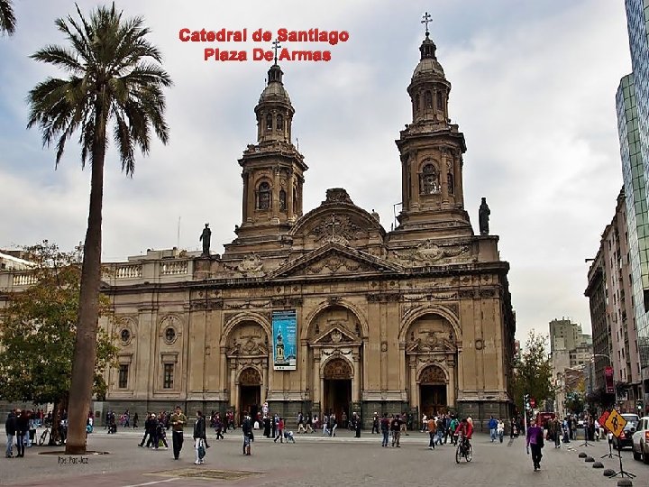 Catedral de Santiago Plaza De Armas 