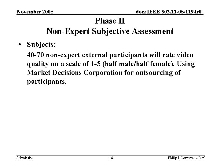 November 2005 doc. : IEEE 802. 11 -05/1194 r 0 Phase II Non-Expert Subjective