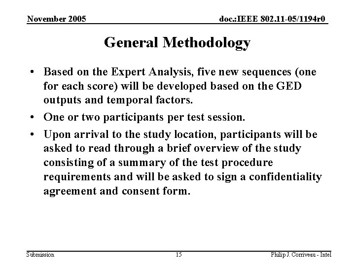 November 2005 doc. : IEEE 802. 11 -05/1194 r 0 General Methodology • Based