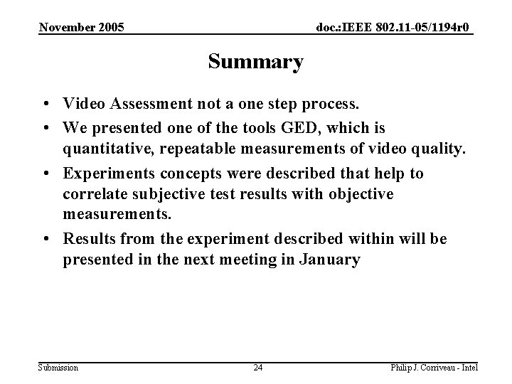 November 2005 doc. : IEEE 802. 11 -05/1194 r 0 Summary • Video Assessment