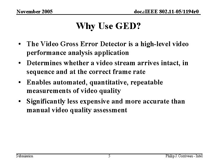 November 2005 doc. : IEEE 802. 11 -05/1194 r 0 Why Use GED? •