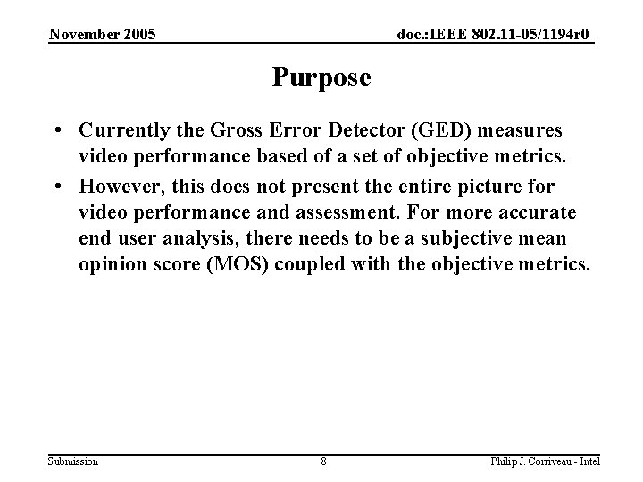 November 2005 doc. : IEEE 802. 11 -05/1194 r 0 Purpose • Currently the