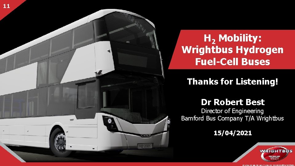 11 H 2 Mobility: Wrightbus Hydrogen Fuel-Cell Buses Thanks for Listening! Dr Robert Best