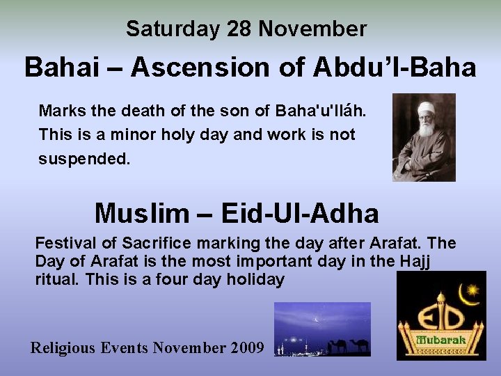 Saturday 28 November Bahai – Ascension of Abdu’l-Baha Marks the death of the son