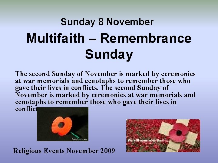 Sunday 8 November Multifaith – Remembrance Sunday The second Sunday of November is marked