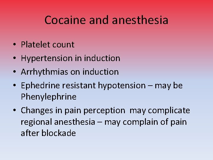 Cocaine and anesthesia Platelet count Hypertension in induction Arrhythmias on induction Ephedrine resistant hypotension