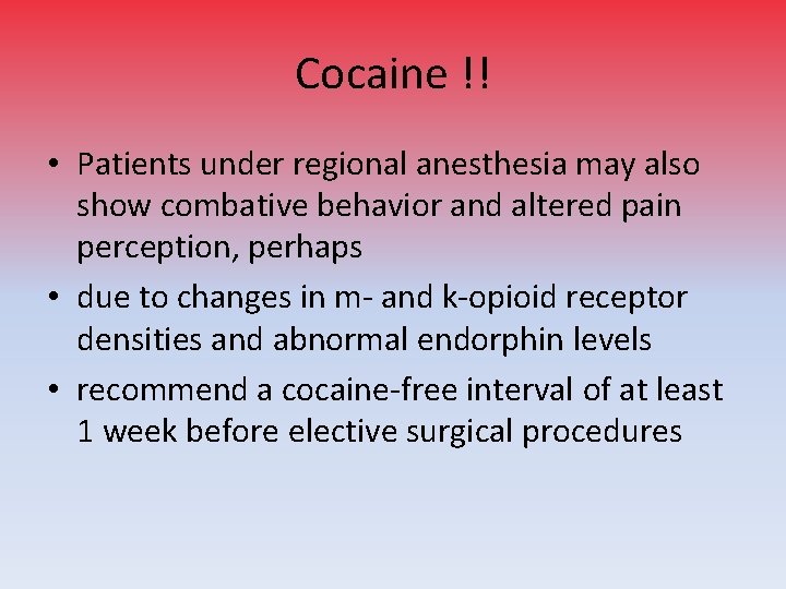 Cocaine !! • Patients under regional anesthesia may also show combative behavior and altered