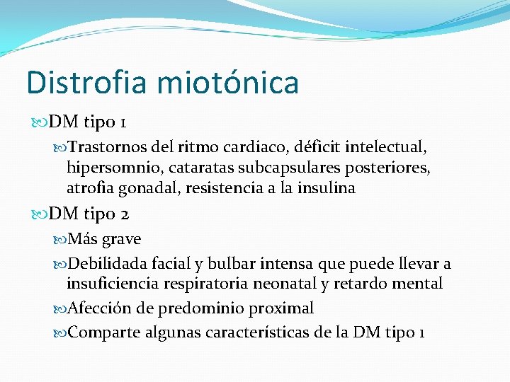 Distrofia miotónica DM tipo 1 Trastornos del ritmo cardiaco, déficit intelectual, hipersomnio, cataratas subcapsulares