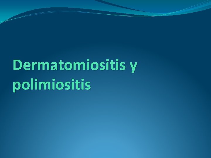 Dermatomiositis y polimiositis 