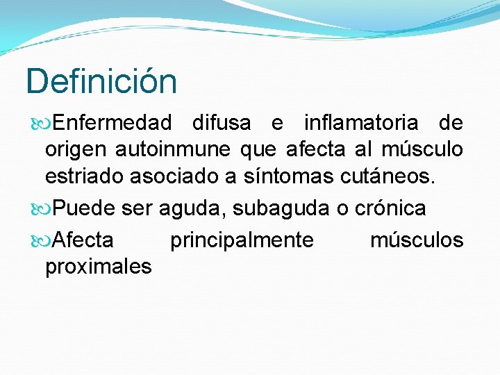 Definición Enfermedad difusa e inflamatoria de origen autoinmune que afecta al músculo estriado asociado