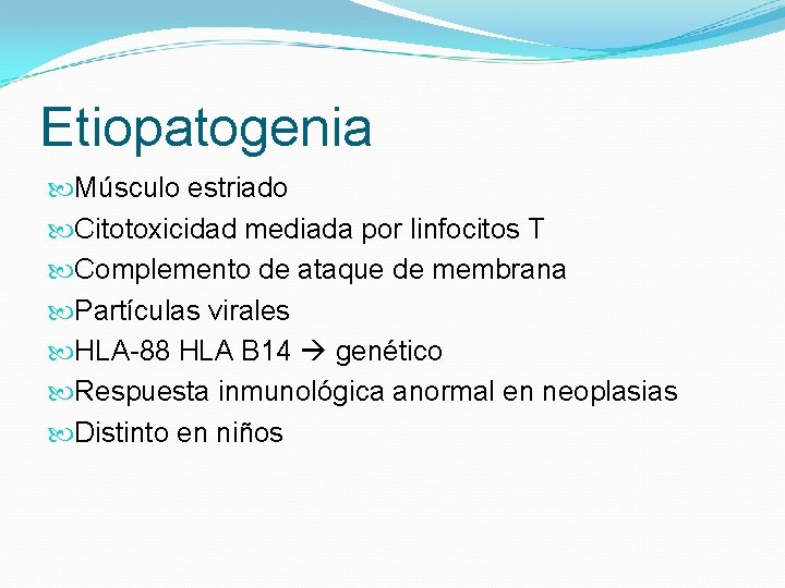 Etiopatogenia Músculo estriado Citotoxicidad mediada por linfocitos T Complemento de ataque de membrana Partículas