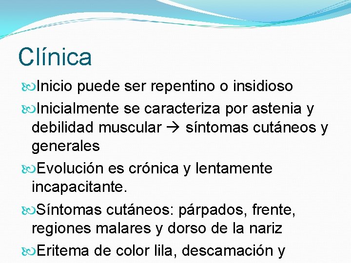 Clínica Inicio puede ser repentino o insidioso Inicialmente se caracteriza por astenia y debilidad