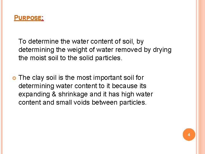 PURPOSE: To determine the water content of soil, by determining the weight of water