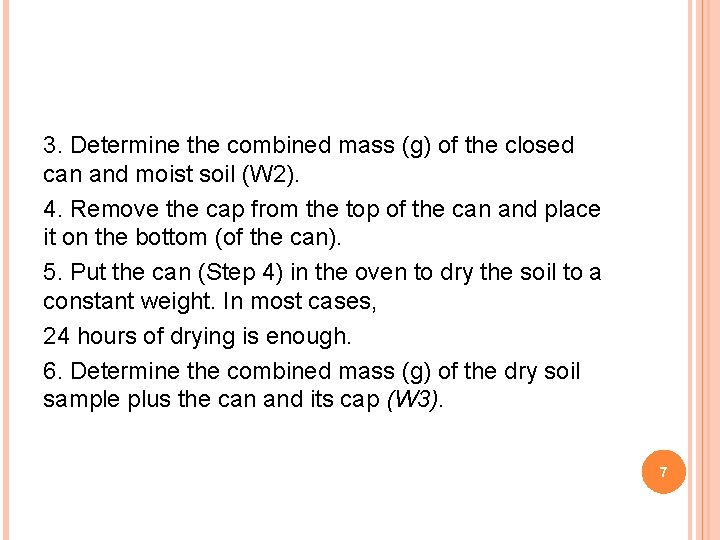 3. Determine the combined mass (g) of the closed can and moist soil (W
