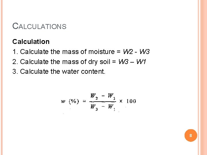 CALCULATIONS Calculation 1. Calculate the mass of moisture = W 2 - W 3