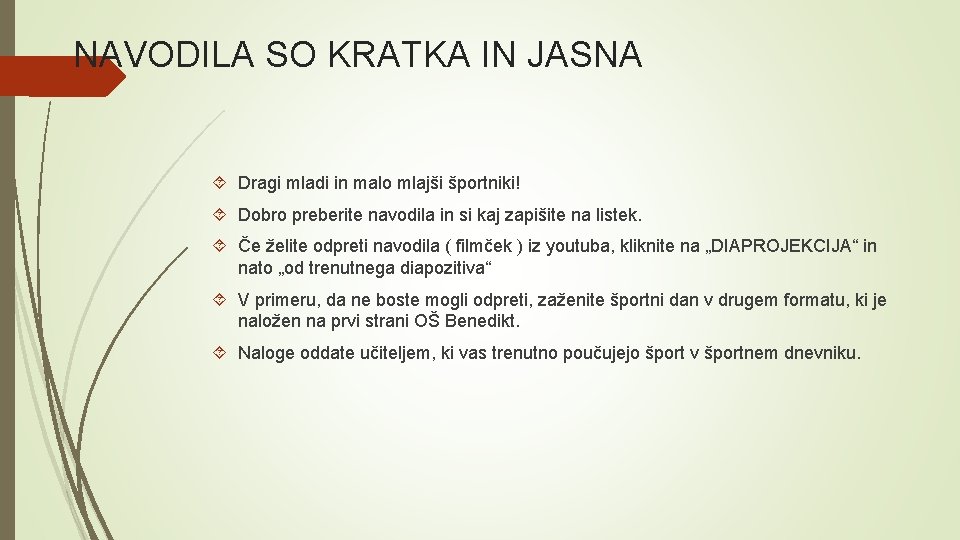 NAVODILA SO KRATKA IN JASNA Dragi mladi in malo mlajši športniki! Dobro preberite navodila