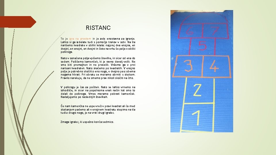 RISTANC To je igra na prostem in je zelo enostavna za igranje. Lahko si