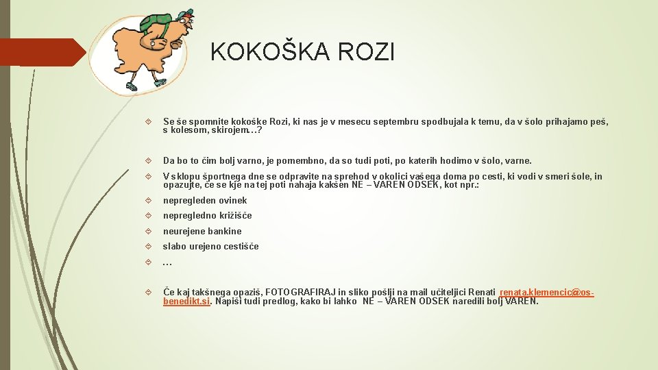 KOKOŠKA ROZI Se še spomnite kokoške Rozi, ki nas je v mesecu septembru spodbujala