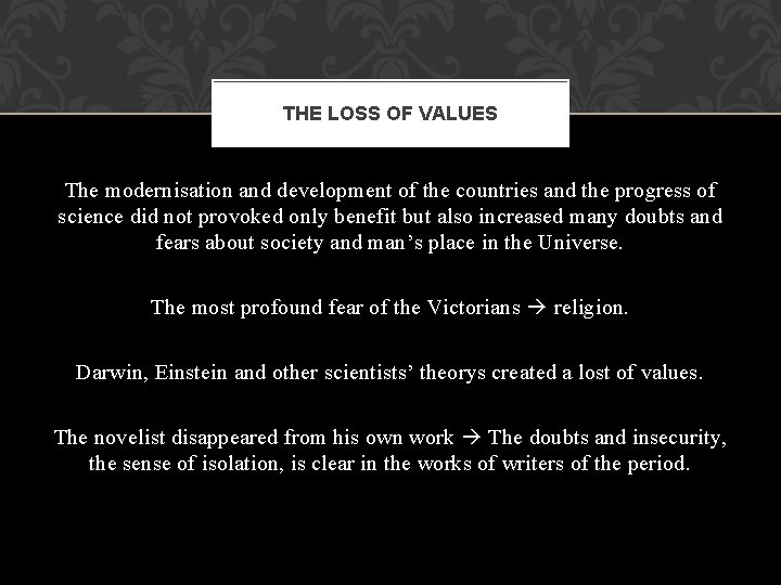 THE LOSS OF VALUES The modernisation and development of the countries and the progress