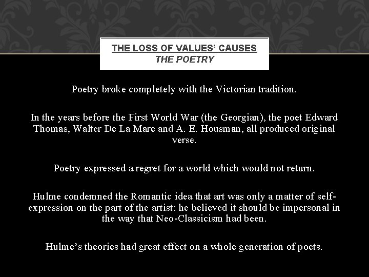 THE LOSS OF VALUES’ CAUSES THE POETRY Poetry broke completely with the Victorian tradition.