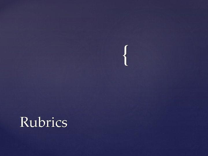 { Rubrics 