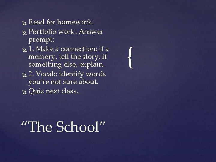 Read for homework. Portfolio work: Answer prompt: 1. Make a connection; if a memory,