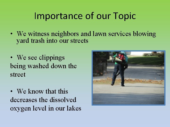 Importance of our Topic • We witness neighbors and lawn services blowing yard trash