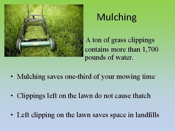 Mulching A ton of grass clippings • contains more than 1, 700 pounds of